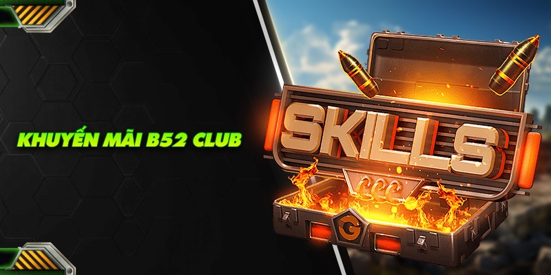 Khuyến mãi b52 club ưu đãi cực lớn