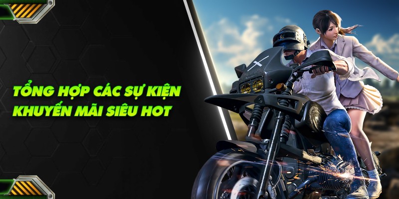 Tổng hợp các sự kiện khuyến mãi siêu hot
